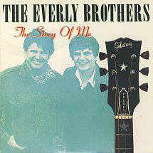 The Everly Brothers : The Story of Me